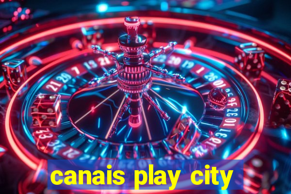 canais play city